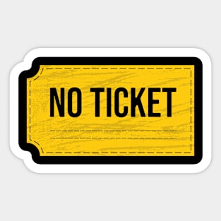 No Ticket / Funny Tee Sticker